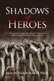 Shadows of Heroes The Journey of A Doctor and A Journalist in the Lives of Ordinary People Who Became Victims of Torture N/A 9781450065290 Front Cover