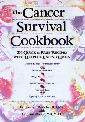 Cancer Survival Cookbook 200 Quick and Easy Recipes with Helpful Eating Hints N/A 9781565611290 Front Cover