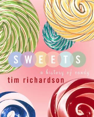Sweets A History of Candy  2002 9781582342290 Front Cover
