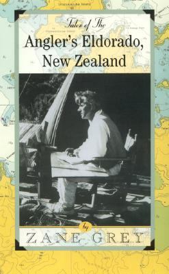 Tales of the Angler's Eldorado, New Zealand   2000 9781586670290 Front Cover
