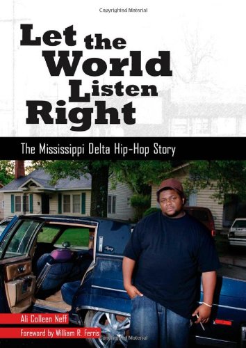 Let the World Listen Right The Mississippi Delta Hip-Hop Story  2009 9781604732290 Front Cover
