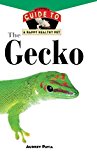 Gecko An Owner's Guide to a Happy Healthy Pet N/A 9781620457290 Front Cover
