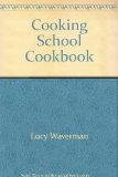Lucy Waverman's Cooking School Cookbook  N/A 9780002154291 Front Cover