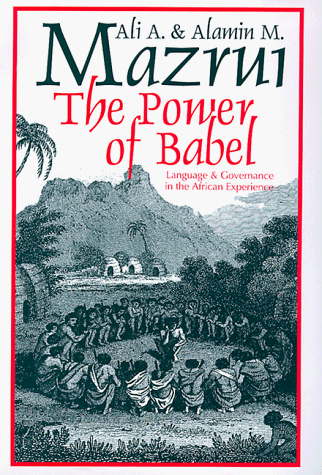 Power of Babel Language and Governance in the African Experience  1998 9780226514291 Front Cover