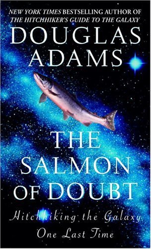Salmon of Doubt Hitchhiking the Galaxy One Last Time  2002 9780345455291 Front Cover