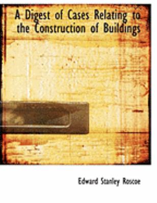 A Digest of Cases Relating to the Construction of Buildings:   2008 9780554923291 Front Cover