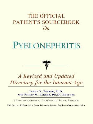 Official Patient's Sourcebook on Pyelonephritis  N/A 9780597832291 Front Cover