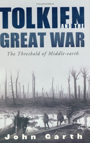 Tolkien and the Great War The Threshold of Middle-Earth  2003 9780618331291 Front Cover