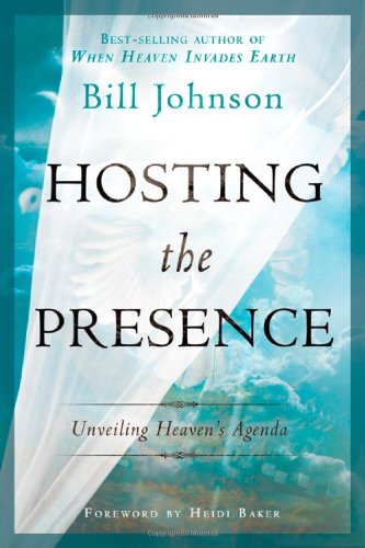 Hosting the Presence Unveiling Heaven's Agenda N/A 9780768441291 Front Cover