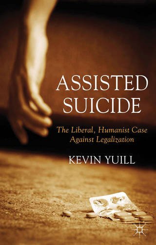 Assisted Suicide: the Liberal, Humanist Case Against Legalization   2013 9781137286291 Front Cover