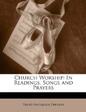 Church Worship In Readings, Songs and Prayers N/A 9781147256291 Front Cover
