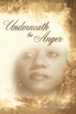 Underneath the Anger  N/A 9781434343291 Front Cover