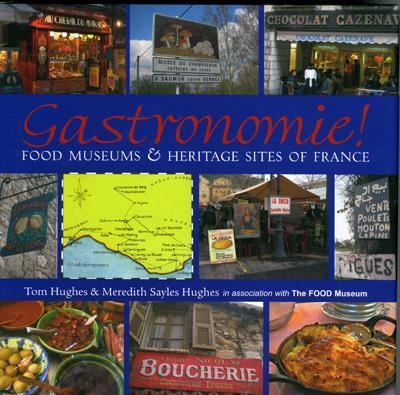 Gastronomie! Food Museums and Heritage Sites of France  2005 9781593730291 Front Cover