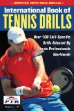 International Book of Tennis Drills Over 100 Skill-Specific Drills Adopted by Tennis Professionals Worldwide Revised  9781600788291 Front Cover