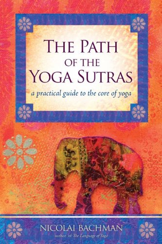 Path of the Yoga Sutras A Practical Guide to the Core of Yoga  2011 9781604074291 Front Cover