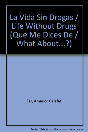 La Vida Sin Drogas / Life Without Drugs  2006 9788485401291 Front Cover