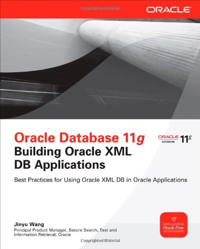 Oracle Database 11g Building Oracle XML DB Applications   2011 9780071751292 Front Cover