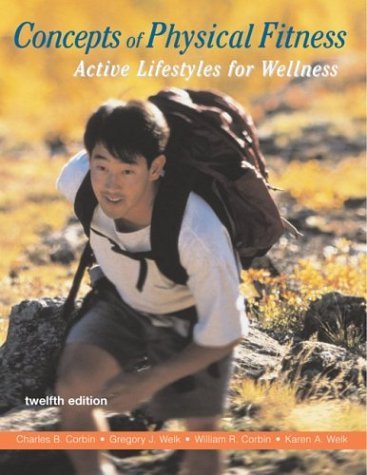 Concepts of Physical Fitness : Active Lifestyles for Wellness with HQ 4 and PowerWeb/OLC Bind-In Card 12th 2004 9780072981292 Front Cover