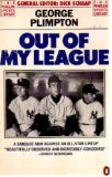 Out of My League The Classic Hilarious Account of an Amateur's Ordeal in Professional Baseball N/A 9780140064292 Front Cover