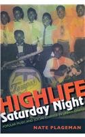 Highlife Saturday Night Popular Music and Social Change in Urban Ghana  2012 9780253007292 Front Cover