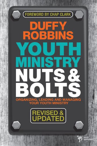 Youth Ministry Nuts and Bolts, Revised and Updated Organizing, Leading, and Managing Your Youth Ministry  2010 (Revised) 9780310670292 Front Cover