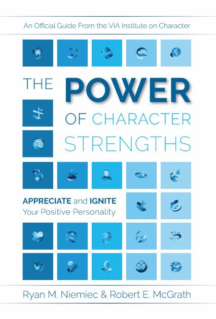 Power of Character Strengths Appreciate and Ignite Your Positive Personality  2019 9780578434292 Front Cover