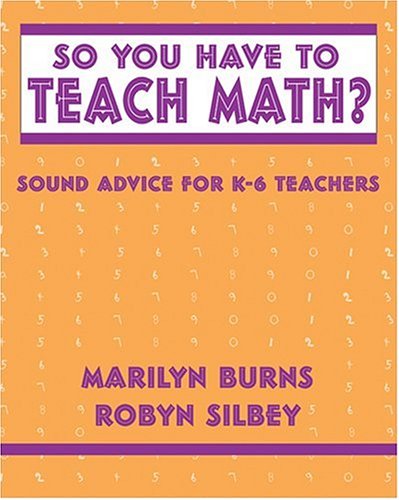 So You Have to Teach Math? Sound Advice for K-6 Teachers   2000 9780941355292 Front Cover