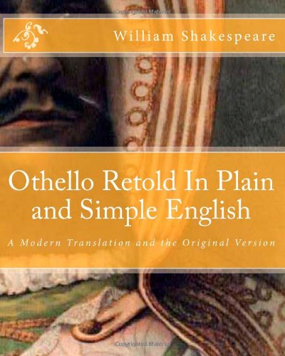 Othello Retold in Plain and Simple English A Modern Translation and the Original Version N/A 9781475051292 Front Cover