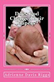 Does God Change Their Diapers? Coping with Pregnancy/Infant Loss N/A 9781490913292 Front Cover