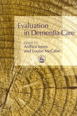 Evaluation in Dementia Care   2007 9781843104292 Front Cover