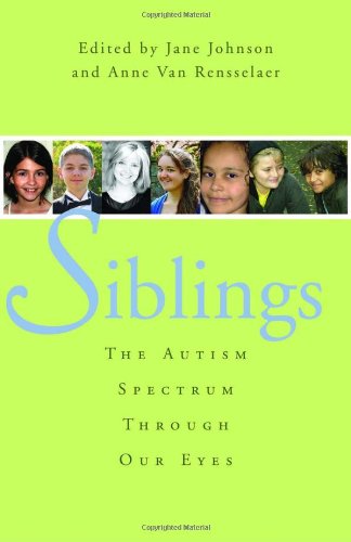 Siblings The Autism Spectrum Through Our Eyes  2010 9781849058292 Front Cover