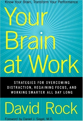 Your Brain at Work Strategies for Overcoming Distraction, Regaining Focus, and Working Smarter All Day Long  2009 9780061771293 Front Cover