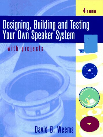 Designing, Building, and Testing Your Own Speaker System with Projects  4th 1997 (Revised) 9780070694293 Front Cover
