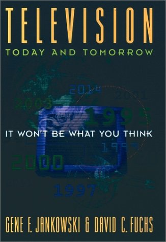 Television Today and Tomorrow It Won't Be What You Think  1997 (Reprint) 9780195111293 Front Cover