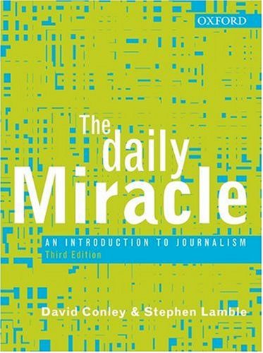 Daily Miracle An Introduction to Journalism 3rd 2006 (Revised) 9780195517293 Front Cover