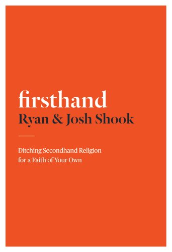 Firsthand Ditching Secondhand Religion for a Faith of Your Own  2013 9780307886293 Front Cover