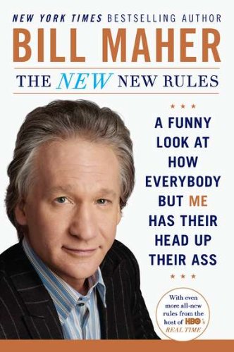 New New Rules A Funny Look at How Everybody but Me Has Their Head up Their Ass  2012 9780452298293 Front Cover