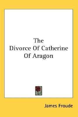 Divorce of Catherine of Aragon  N/A 9780548050293 Front Cover
