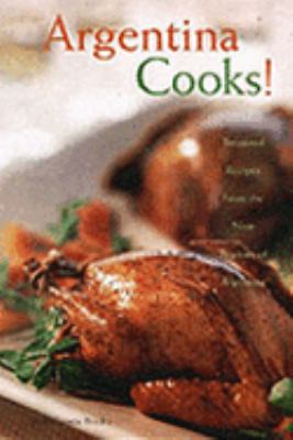 Argentina Cooks! Treasured Recipes from the Nine Regions of Argentina  2001 9780781808293 Front Cover
