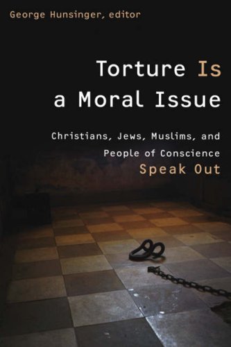 Torture Is a Moral Issue Christians, Jews, Muslims, and People of Conscience Speak Out  2008 9780802860293 Front Cover
