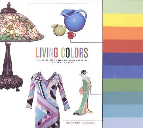 Living Colors The Definitive Guide to Color Palettes Through the Ages  2002 9780811837293 Front Cover