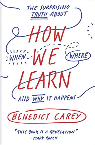 How We Learn The Surprising Truth about When, Where, and Why It Happens N/A 9780812984293 Front Cover