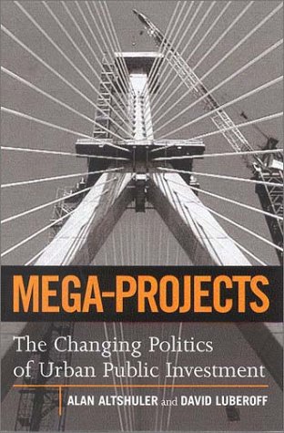 Mega-Projects The Changing Politics of Urban Public Investment  2003 9780815701293 Front Cover