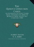 Queen's Christmas Carol : An Anthology of Poems, Stories, Essays, Drawings and Music by British Authors, Artists and Composers (1905) N/A 9781169719293 Front Cover