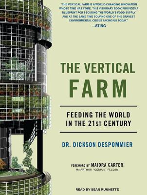 The Vertical Farm: Feeding Ourselves and the World in the 21st Century  2010 9781400168293 Front Cover