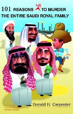 101 Reasons NOT to Murder the Entire Saudi Royal Family  N/A 9781413405293 Front Cover
