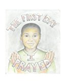 First Day I Prayed  N/A 9781478235293 Front Cover