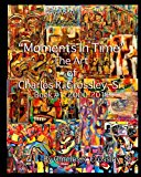 Moments in Time The Art of Charles R. Crossley, Sr. / Book 1: 2000-2012 N/A 9781483929293 Front Cover