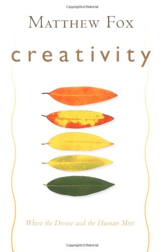 Creativity Where the Divine and Human Meet  2004 (Reprint) 9781585423293 Front Cover