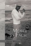 Morir es Fï¿½cil   2011 9781617643293 Front Cover